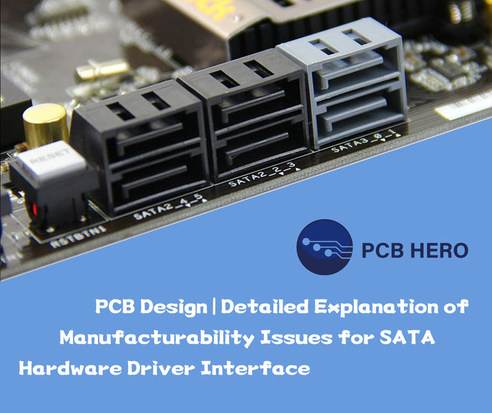 PCB Design | Detailed Explanation of Manufacturability Issues for SATA Hardware Driver Interface