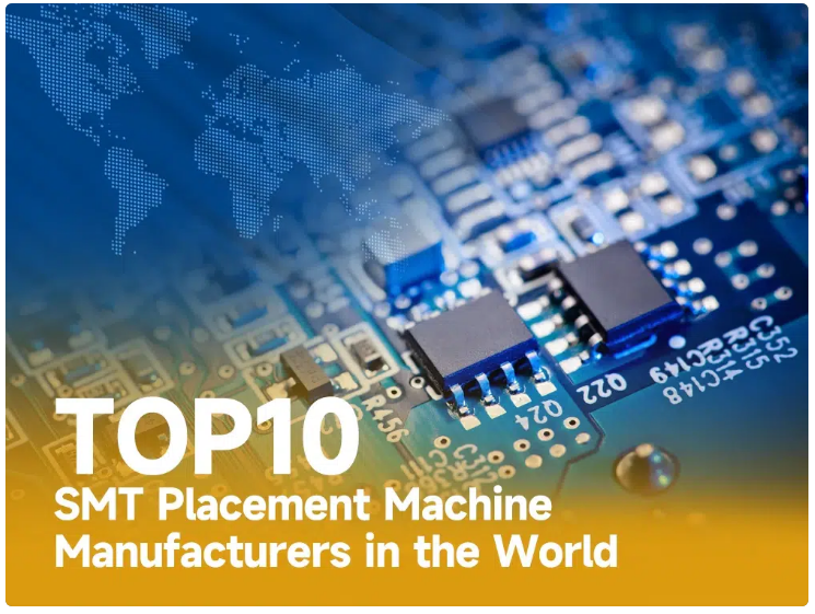 Top 10 SMT placement machine manufacturers in the world
