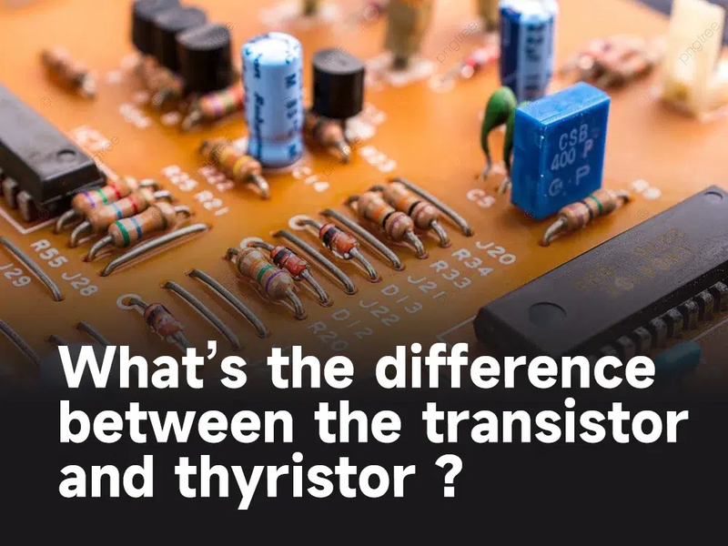 What's the differencebetween the transistorand thyristor ?