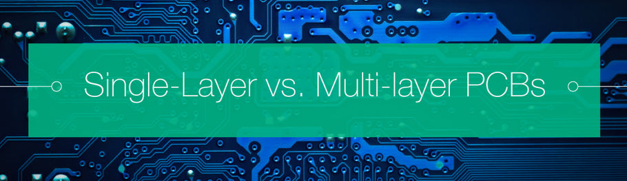 Single-Layer vs. Multi-layer PCBs