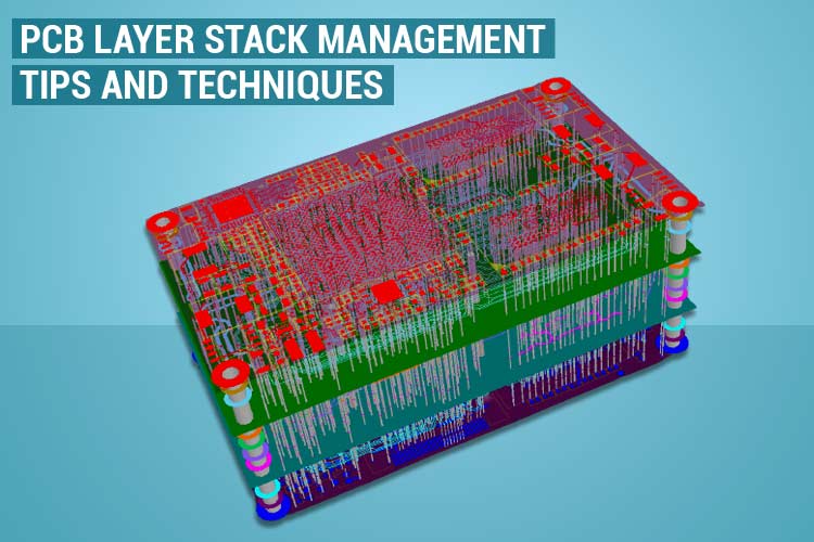 An Overview of Layer Stack Management in PCB Design