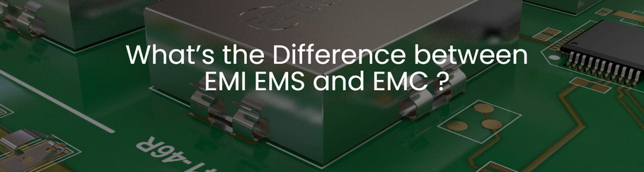 What’s the Difference between EMI EMS and EMC ?