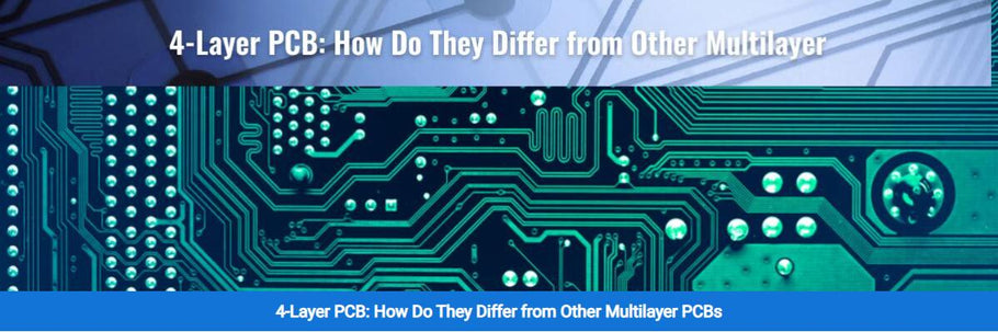 4-Layer PCB: How Do They Differ from Other Multilayer PCBs