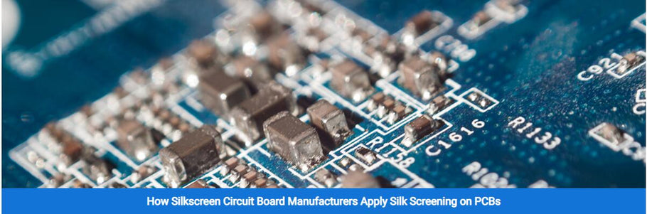 How Silkscreen Circuit Board Manufacturers Apply Silk Screening on PCBs