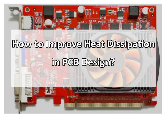 How to Improve Heat Dissipation in PCB Design?