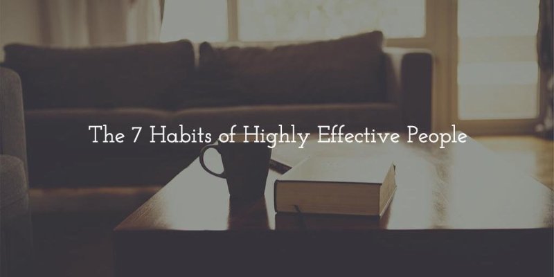 The 7 Habits of Highly Effective People