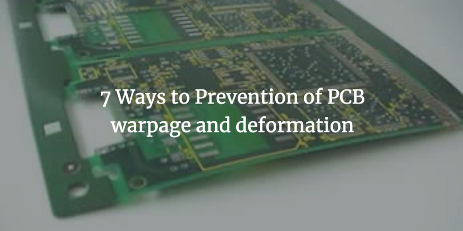 7 Ways to Prevention of PCB warpage and deformation