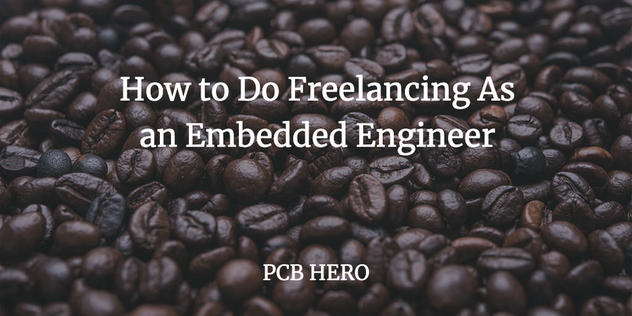 How to Do Freelancing As an Embedded Engineer