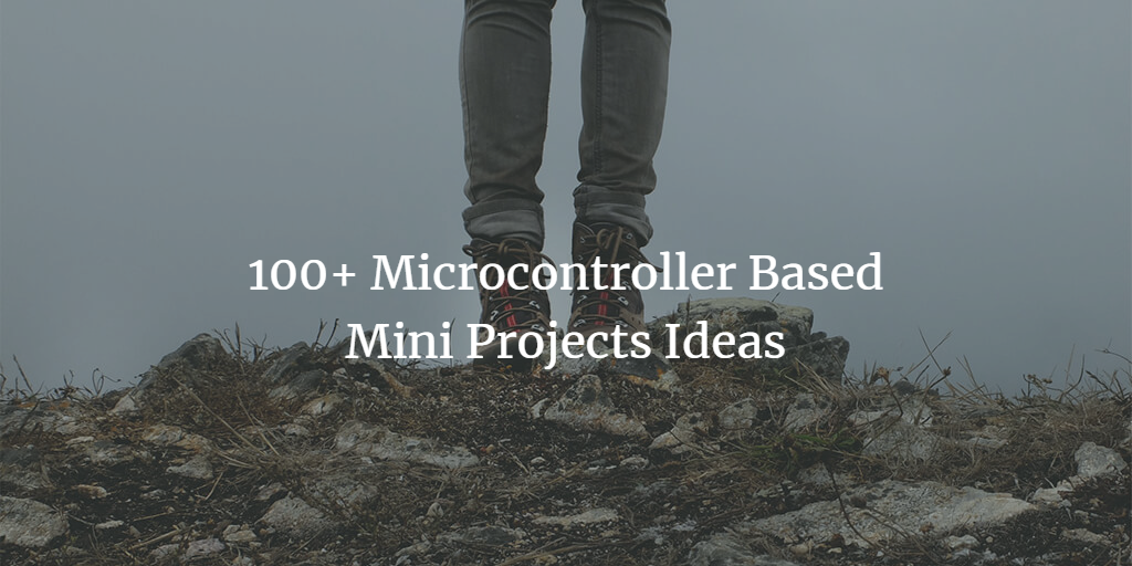 100+ Microcontroller Based Mini Projects Ideas – PCB HERO
